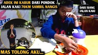 ADEK INI KABUR DARI PONDOK JALAN KAKI 70KM