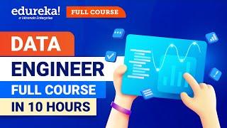 Data Engineer Full Course in 10 Hours 2024  Data Engineer Course For Beginners  Edureka