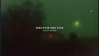 Mera Pyar Tera Pyar Slowed + Reverb - Arijit Singh