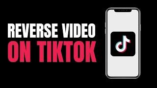 How To Reverse a Video  on Tiktok 2023