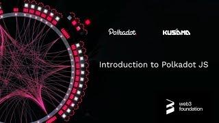 Introduction to Polkadot JS