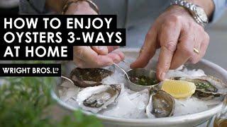 Tips To Enjoy Oysters 3 Ways  Wright Brothers At Home