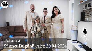 Bölüm 2 Sünnet Dügünü Alex 20.04.2024  @LUX.KAMERA