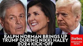 Speaking Of President Trump... Ralph Norman Speaks About POTUS 45 At Nikki Haley 2024 Kick-Off