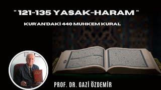 121-135 Yasak-Haram - Kurandaki 440 Muhkem Kural - Prof. Dr. Gazi Özdemir