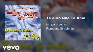 Grupo Bryndis - Te Juro Que Te Amo Audio
