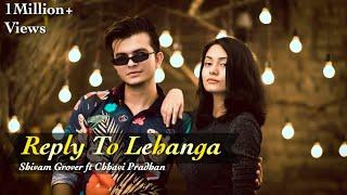 Reply to Lehanga - Shivam Grover ft. Chhavi Pradhan