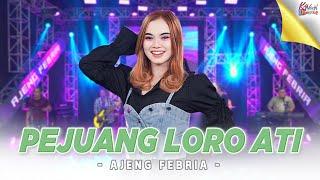 PEJUANG LORO ATI - AJENG FEBRIA - SPESIAL AMBYAR VIRAL TIKTOK  Official Music Video 