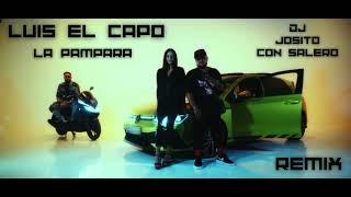 Luis El Capo  - La Pampara - Remix Flamenco Dj Josito Con Salero