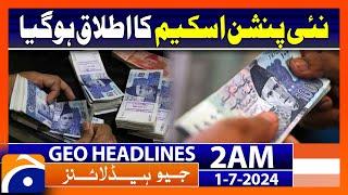 New Pension Scheme 2024  Geo News at 2 AM Headlines  1st July 2024 #headline