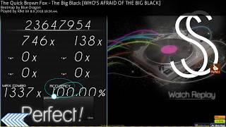 osu  Idke  The Quick Brown Fox - The Big Black WHOS AFRAID OF THE BIG BLACK +PF SS 100% FC