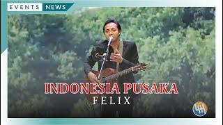 INDONESIA PUSAKA - FELIX