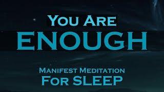 I AM ENOUGH  SLEEP Meditation To Help You MANIFEST Your Dream Life