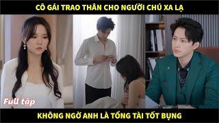 Cô gái trao thân cho người chú xa lạ để cứu mẹ không ngờ anh là tổng tài tốt bụng