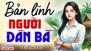 BẢN LĨNH NGƯỜI ĐÀN BÀ xử đẹp vợ cũ về cướp chồng Kể chuyện làng quê