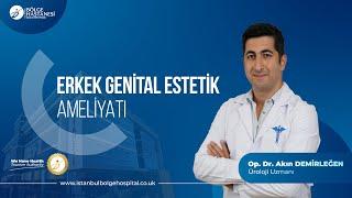 Erkek genital estetik ameliyatı nasıl uygulanır?