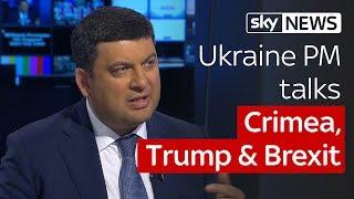 Ukrainian Prime Minister Volodymyr Groysman on Sky News Tonight