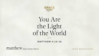 You Are the Light of the World Matthew 514–16 Audio Only