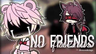 NO FRIENDS ▷ GLMV ¦ DEMONKINGZ