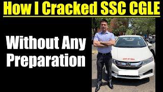 How I Cracked SSC CGL Without Any Preparation  Strategy To Prepare For Any Competitive Exam