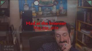 Mad at the Internet May 21st 2024