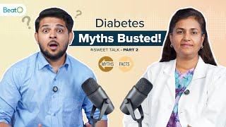 Blood Sugar and Diabetes Myths Buster - Part 2 ft. Dr. Anupama  Ep.2  Diabetes Myths and Facts