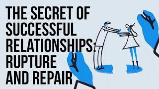 The Secret of Successful Relationships  Rupture and Repair