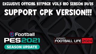 EXCLUSIVE OFFICIAL KITPACK VOL.5 AIO SEASON 2425 - PES 2021 & FOOTBALL LIFE 2024