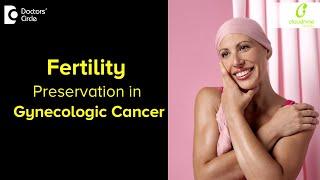 FERTILITY SPARING SURGERY for Early-Stage GYNECOLOGIC CANCER-Dr.Lavanya Kiran of C9 Doctors Circle