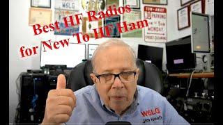 Best Base Station HF Radio for Ham New to HF and Wanting to Be Heard by Jim Heath W6LG