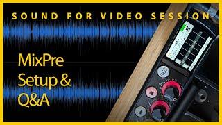 Sound for Video Session Sound Devices MixPre Setup & Q&A