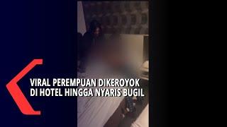 Viral Perempuan Dikeroyok Di Hotel Hingga Nyaris Bugil