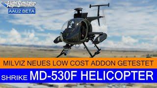 Shrike MD530F Helicopter - Neues Milviz Low Cost Addon getestet  MSFS 2020