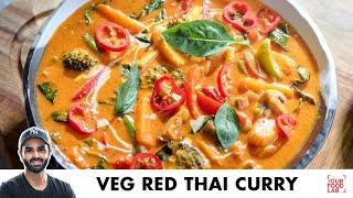 Veg Red Thai Curry  Homemade Thai Curry paste  वेज रेड थाई करी  Chef Sanjyot Keer