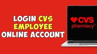 How To Login CVS Employee Online Account