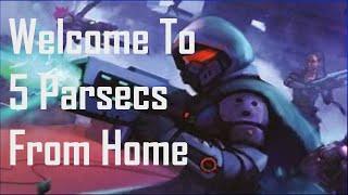 5 Parsecs From Home an Introduction