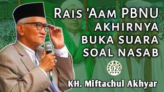 Rais Aam PBNU Kiai Miftach Akhirnya Buka Suara Soal Nasab  KH. Miftachul Akhyar