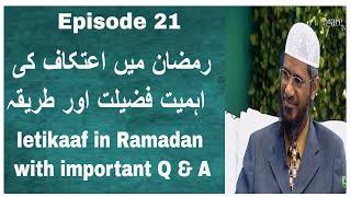 Dr Zakir Naik Ramadan Special  Ietikaf in Ramadan  virtue and blessings _ Episode 21