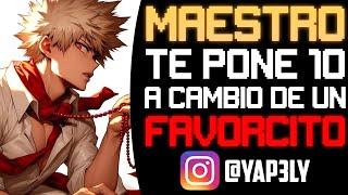 Maestro te pone 10 a cambio de un FAVORCITO   ASMR Bakugou  ASMR ROLEPLAY