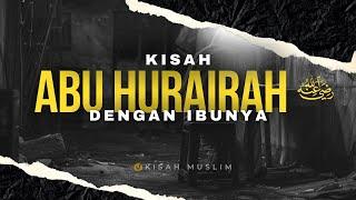 Kisah Abu Hurairah dan Ibunya - Kisah Muslim Yufid TV