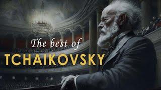 The Best of Tchaikovsky  Most Famous Classic Pieces
