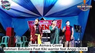 DAWAI ASMARA  RAHMAN BATU BARA FEAT KIKI WARIOR FEAT ANGGI OCICA  LIVE DURI KULIM 14 SP KARET