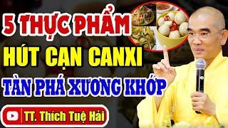 COI CHỪNG 5 Thực Phẩm HÚT CẠN CANXI Lặng Lẽ TÀN PHÁ Xương Khớp CỨ ĂN LÀ TÀN PHẾ