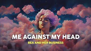 Bea and her Business - Me Against My Head Lyrics Terjemahan