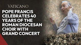 Pope Francis Celebrates 40 Years of the Roman Diocesan Choir with Grand Concert