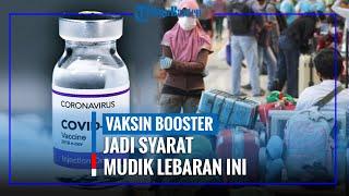 vaksin booster menjadi syarat mudik lebaran tahun ini