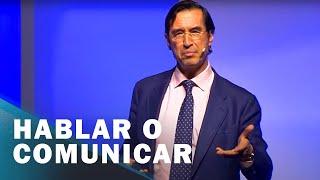 La diferencia entre “Hablar” y “Comunicar”  LA COMUNICACIÓN ASERTIVA  Mario Alonso Puig