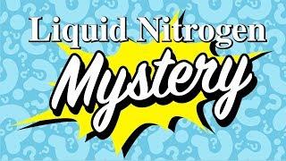 Liquid Nitrogen Mystery
