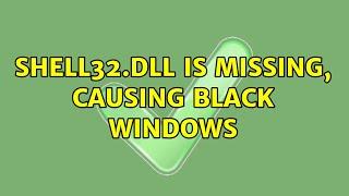 Shell32.dll is missing causing black Windows