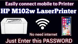 HP Laserjet M102w printer connect with Mobile  Printer Password  step by step